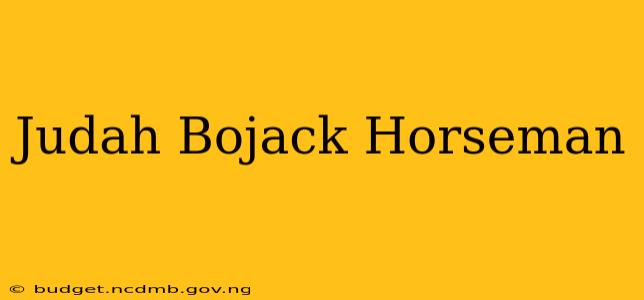 Judah Bojack Horseman