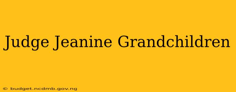 Judge Jeanine Grandchildren
