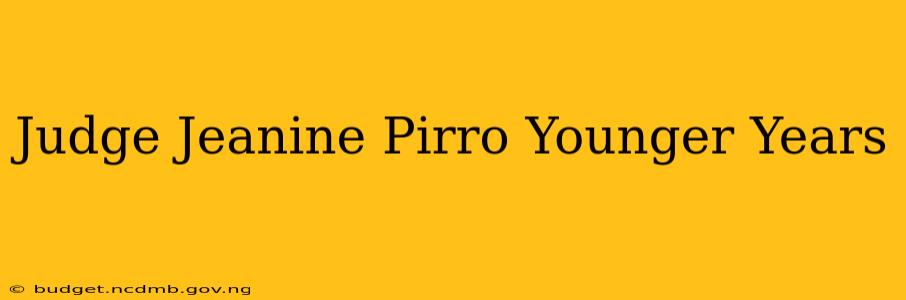 Judge Jeanine Pirro Younger Years