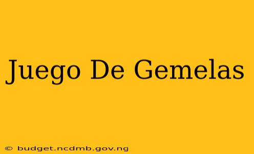 Juego De Gemelas