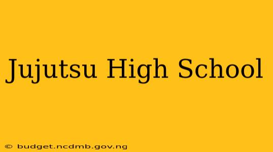 Jujutsu High School