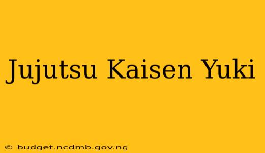 Jujutsu Kaisen Yuki