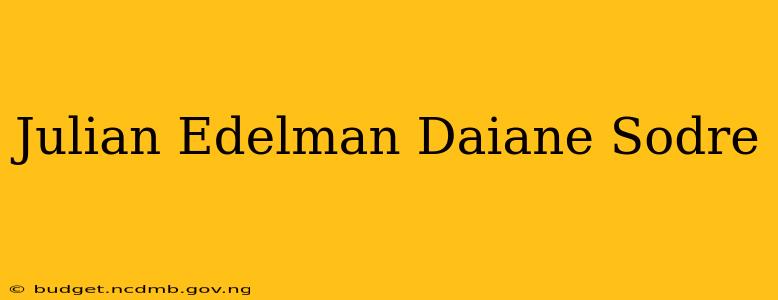 Julian Edelman Daiane Sodre