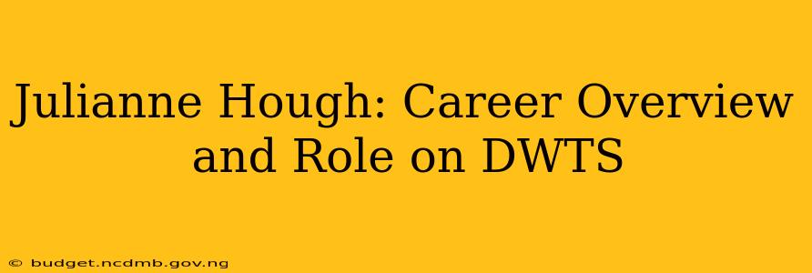 Julianne Hough: Career Overview and Role on DWTS