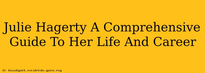 Julie Hagerty A Comprehensive Guide To Her Life And Career