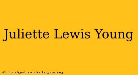 Juliette Lewis Young