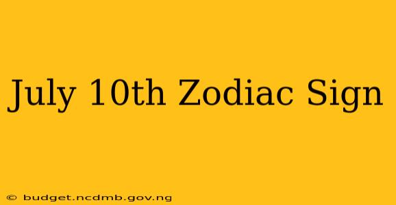 July 10th Zodiac Sign