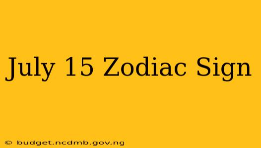 July 15 Zodiac Sign