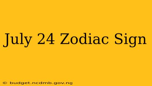 July 24 Zodiac Sign