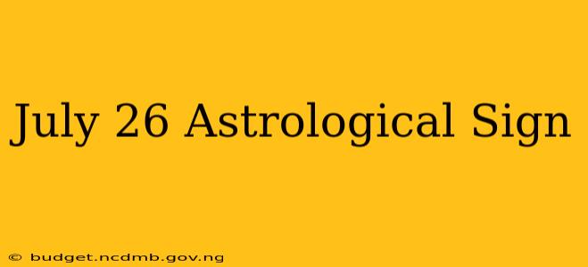 July 26 Astrological Sign