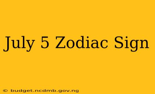 July 5 Zodiac Sign