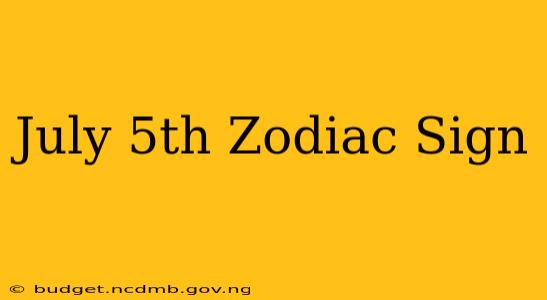 July 5th Zodiac Sign