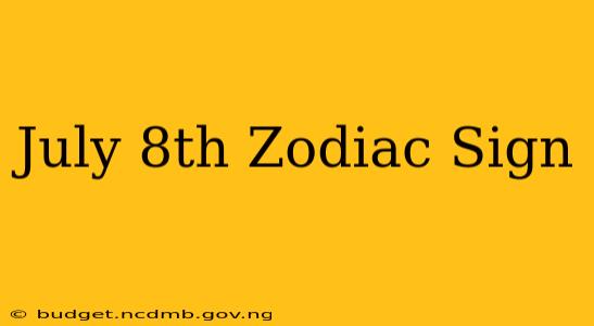 July 8th Zodiac Sign
