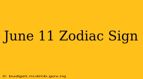 June 11 Zodiac Sign