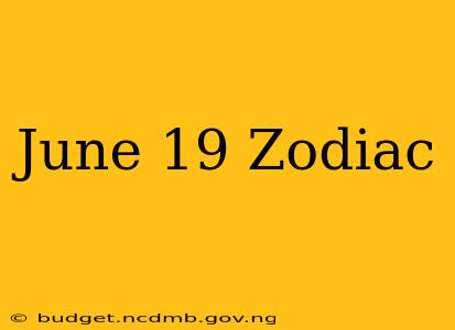 June 19 Zodiac