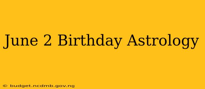 June 2 Birthday Astrology