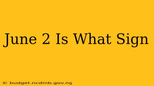June 2 Is What Sign