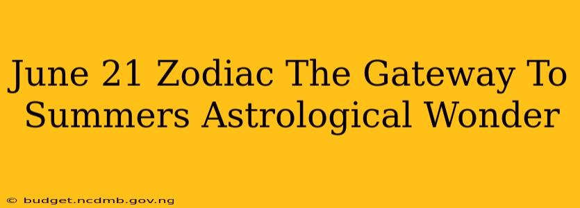 June 21 Zodiac The Gateway To Summers Astrological Wonder