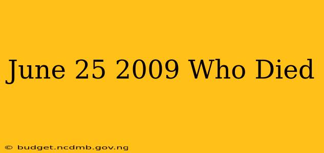 June 25 2009 Who Died