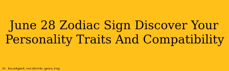 June 28 Zodiac Sign Discover Your Personality Traits And Compatibility