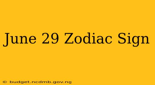 June 29 Zodiac Sign