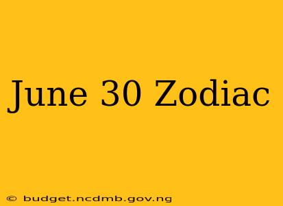 June 30 Zodiac