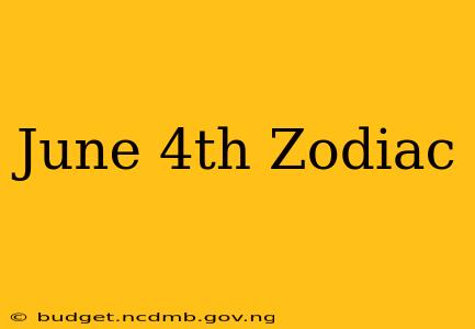 June 4th Zodiac