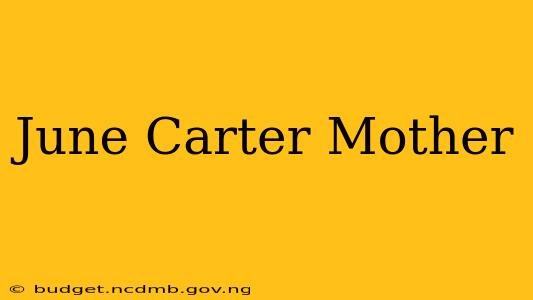 June Carter Mother