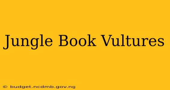 Jungle Book Vultures