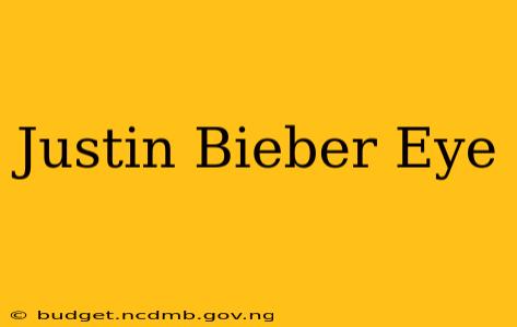 Justin Bieber Eye