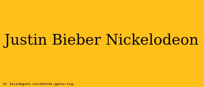 Justin Bieber Nickelodeon