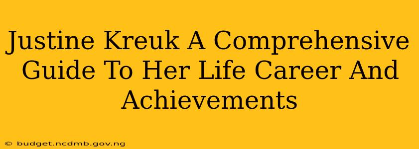 Justine Kreuk A Comprehensive Guide To Her Life Career And Achievements