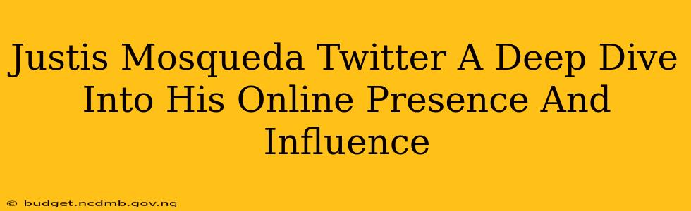 Justis Mosqueda Twitter A Deep Dive Into His Online Presence And Influence