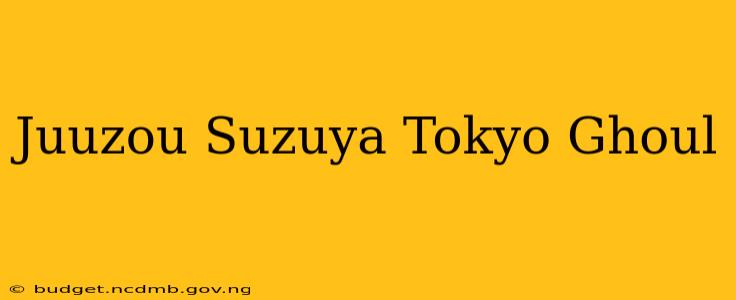 Juuzou Suzuya Tokyo Ghoul