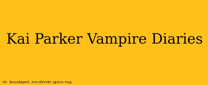 Kai Parker Vampire Diaries