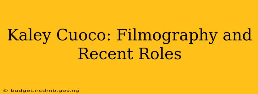 Kaley Cuoco: Filmography and Recent Roles