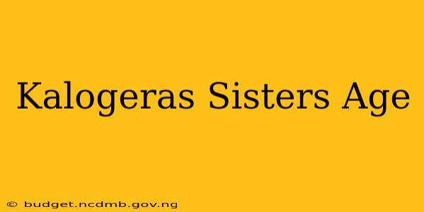 Kalogeras Sisters Age