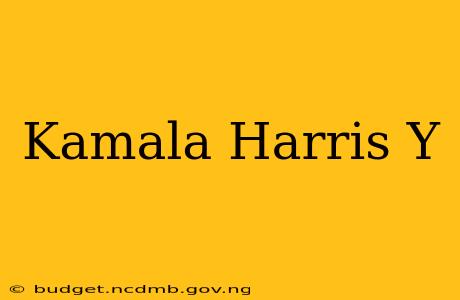 Kamala Harris Y