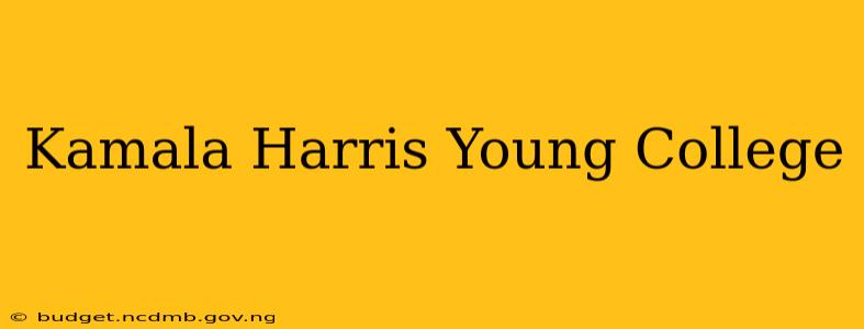 Kamala Harris Young College