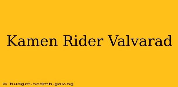 Kamen Rider Valvarad