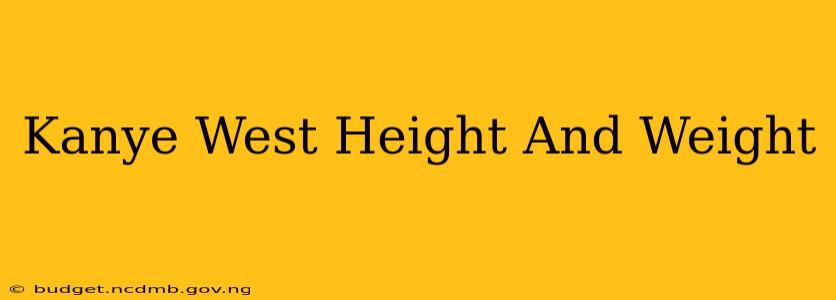 Kanye West Height And Weight