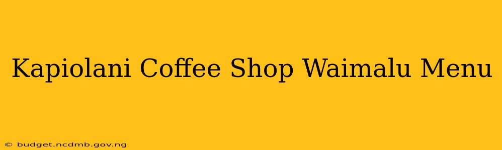 Kapiolani Coffee Shop Waimalu Menu