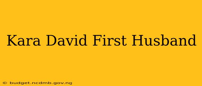 Kara David First Husband