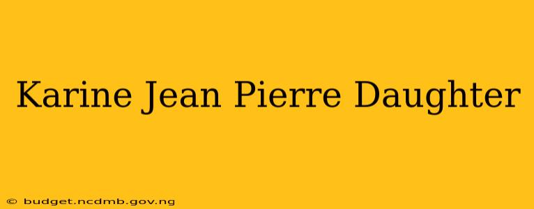 Karine Jean Pierre Daughter