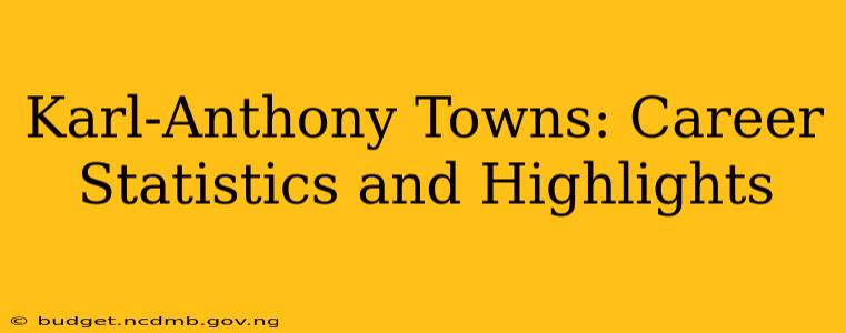 Karl-Anthony Towns: Career Statistics and Highlights