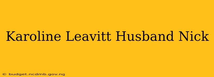 Karoline Leavitt Husband Nick