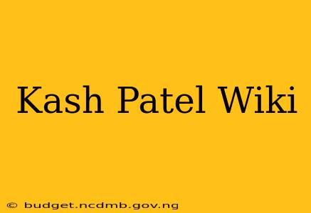 Kash Patel Wiki