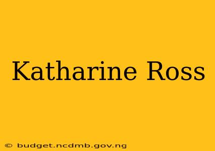 Katharine Ross