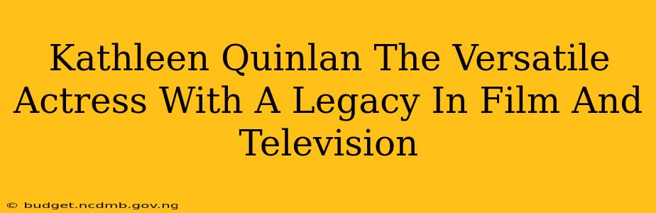 Kathleen Quinlan The Versatile Actress With A Legacy In Film And Television