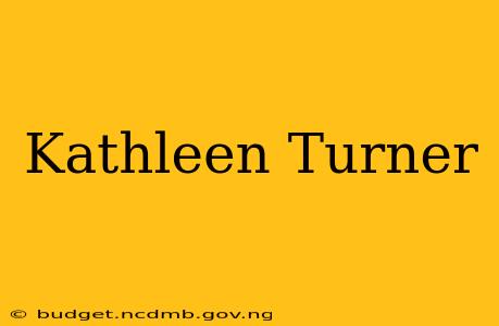 Kathleen Turner